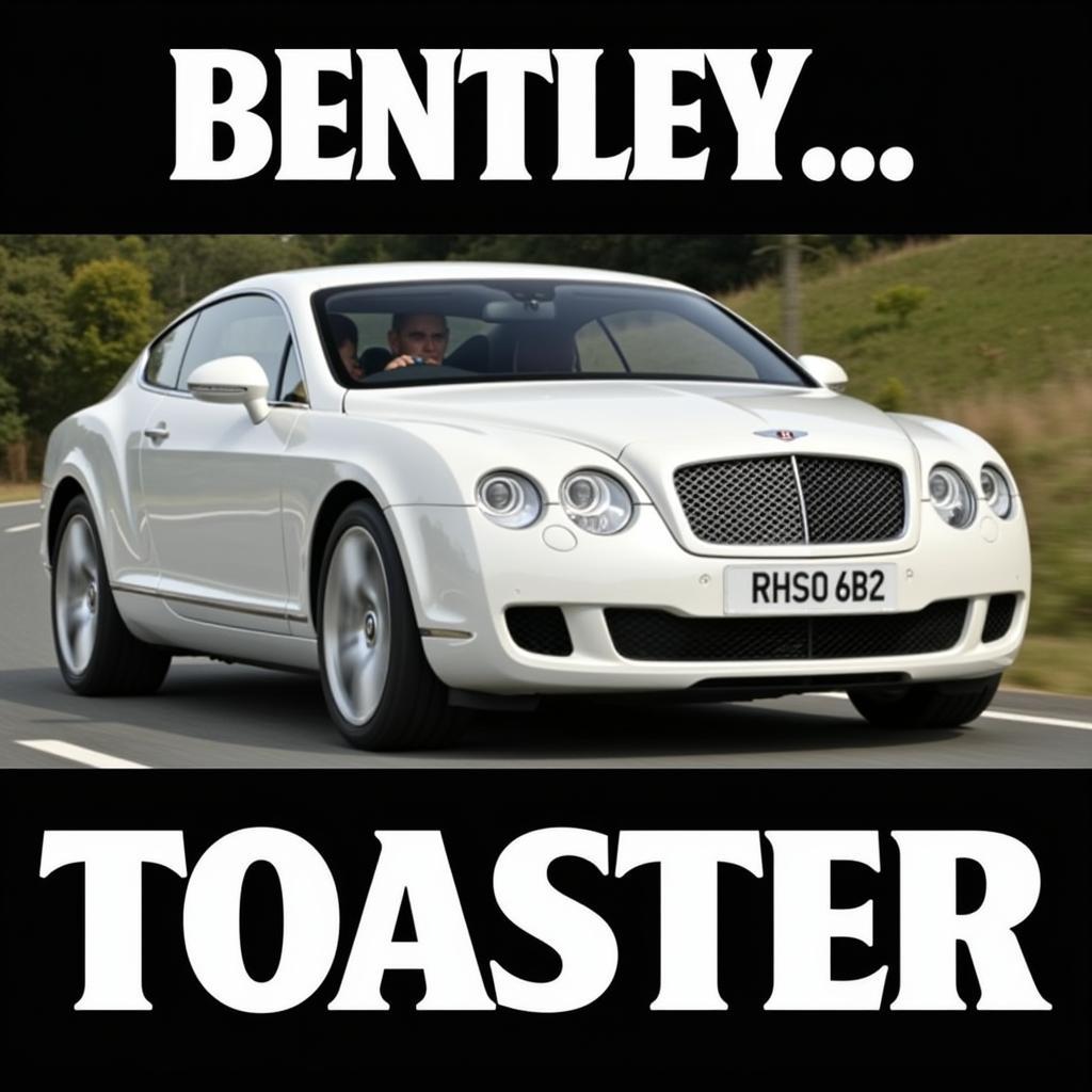 Bentley Toaster Meme