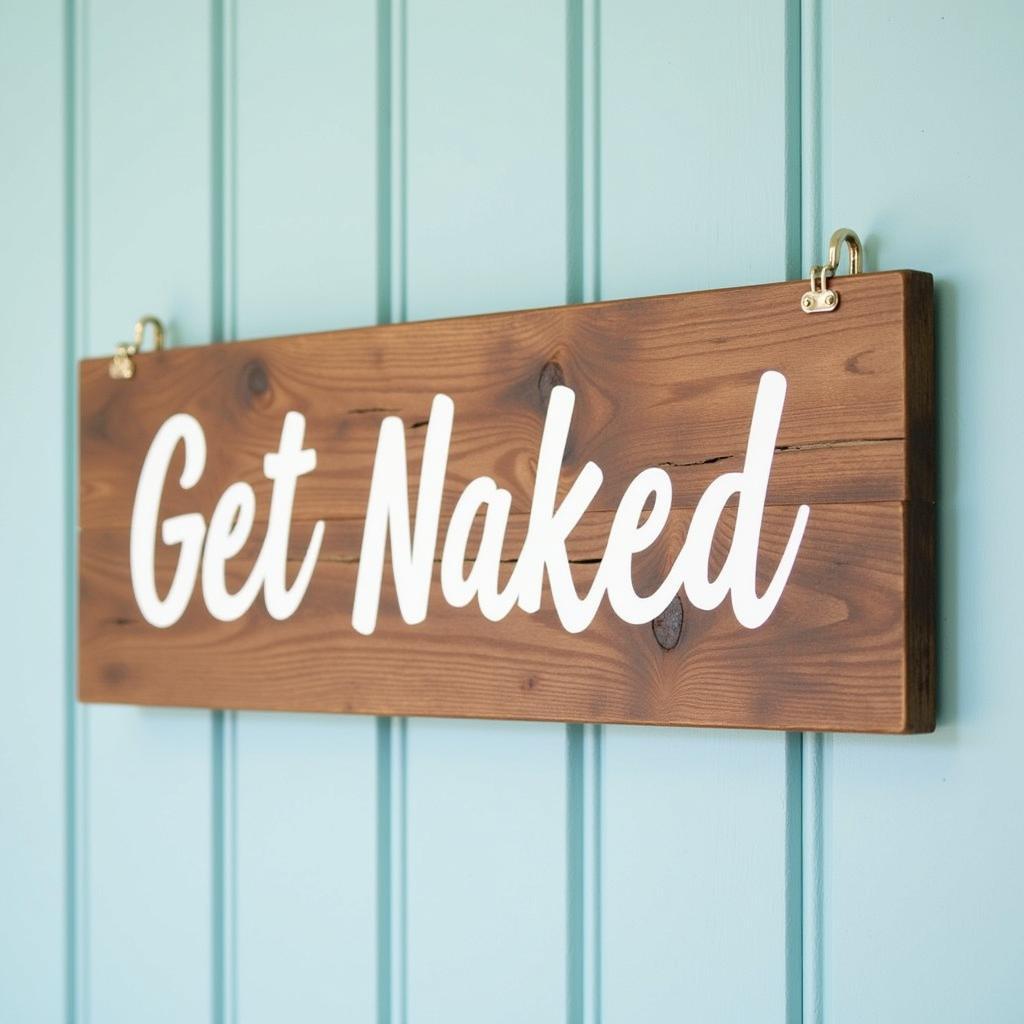 Rustic Wooden Get Naked Bathroom Sign