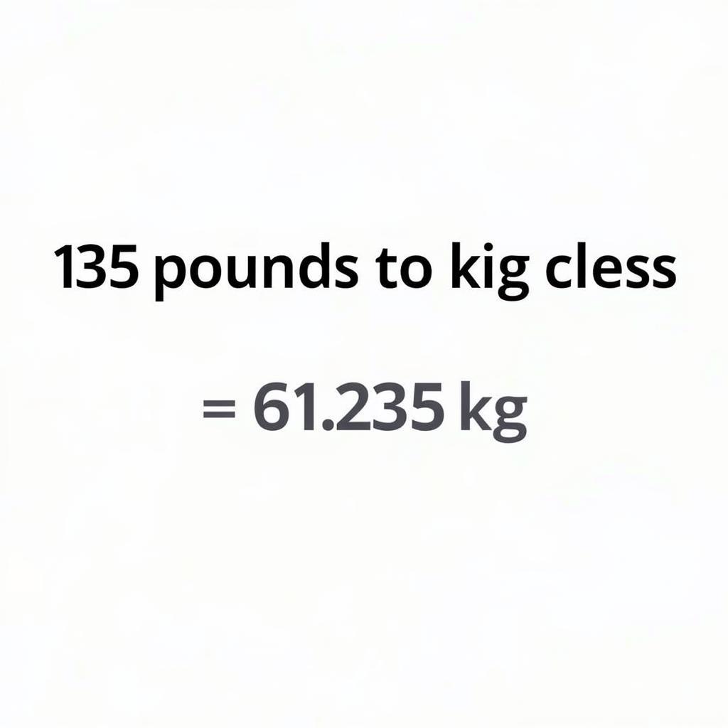 Converting 135 Pounds to Kilograms